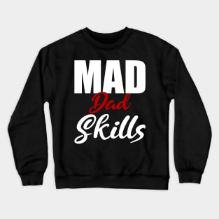 Mad Dad Skills Gift Father's Day Crewneck Sweatshirt